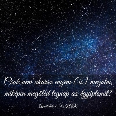 Picture 03 - Apostolok 7:28 KAR - Csak nem akarsz engem [is] megölni, miképen - Bible Verse Picture