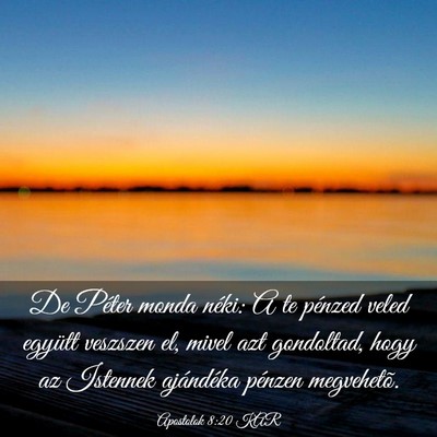 Picture 03 - Apostolok 8:20 KAR - De Péter monda néki: A te pénzed veled együtt - Bible Verse Picture