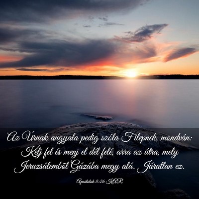 Picture 03 - Apostolok 8:26 KAR - Az Úrnak angyala pedig szóla Filepnek, - Bible Verse Picture