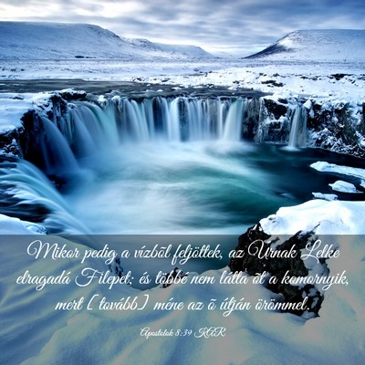 Picture 03 - Apostolok 8:39 KAR - Mikor pedig a vízbõl feljöttek, az Úrnak - Bible Verse Picture