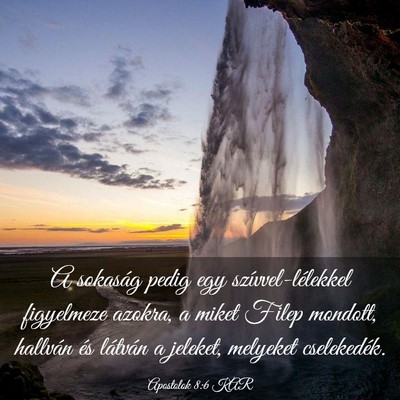Picture 03 - Apostolok 8:6 KAR - A sokaság pedig egy szívvel-lélekkel - Bible Verse Picture