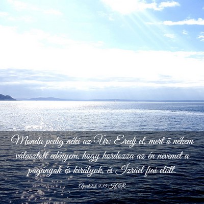 Picture 03 - Apostolok 9:15 KAR - Monda pedig néki az Úr: Eredj el, mert õ - Bible Verse Picture