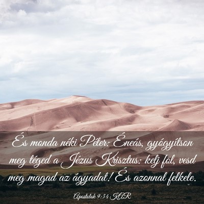 Picture 03 - Apostolok 9:34 KAR - És monda néki Péter: Éneás, gyógyítson meg - Bible Verse Picture