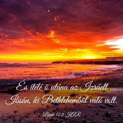 Picture 03 - Bírák 12:8 KAR - És ítélé õ utána az Izráelt Ibsán, ki - Bible Verse Picture