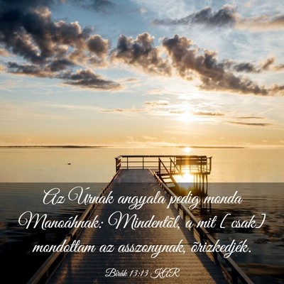 Picture 03 - Bírák 13:13 KAR - Az Úrnak angyala pedig monda Manoáhnak: - Bible Verse Picture