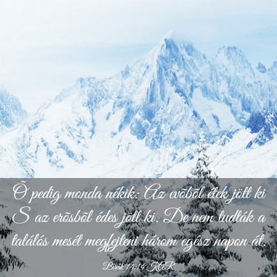 Picture 03 - Bírák 14:14 KAR - Õ pedig monda nékik: Az evõbõl étek jött ki - Bible Verse Picture