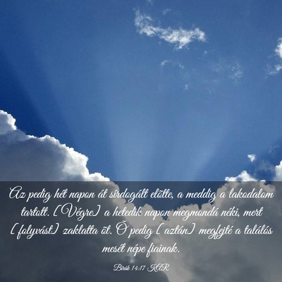 Picture 03 - Bírák 14:17 KAR - Az pedig hét napon át sírdogált elõtte, a - Bible Verse Picture