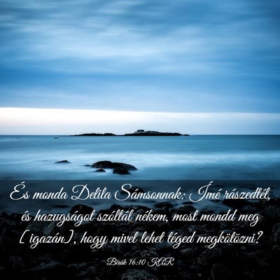 Picture 03 - Bírák 16:10 KAR - És monda Delila Sámsonnak: Ímé rászedtél, - Bible Verse Picture