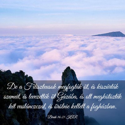 Picture 03 - Bírák 16:21 KAR - De a Filiszteusok megfogták õt, és kiszúrták - Bible Verse Picture