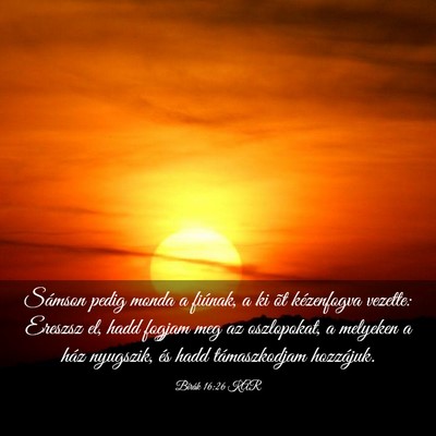 Picture 03 - Bírák 16:26 KAR - Sámson pedig monda a fiúnak, a ki õt - Bible Verse Picture