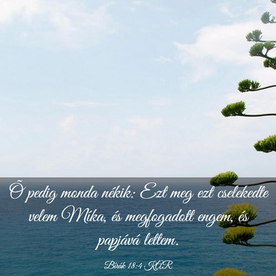 Picture 03 - Bírák 18:4 KAR - Õ pedig monda nékik: Ezt meg ezt cselekedte - Bible Verse Picture