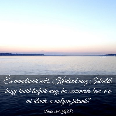 Picture 03 - Bírák 18:5 KAR - És mondának néki: Kérdezd meg Istentõl, hogy - Bible Verse Picture