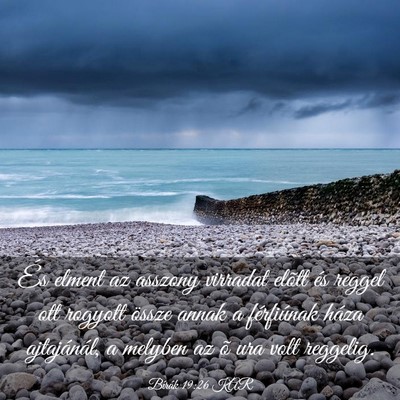 Picture 03 - Bírák 19:26 KAR - És elment az asszony virradat elõtt és reggel - Bible Verse Picture
