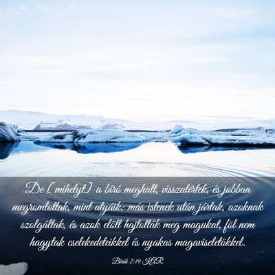 Picture 03 - Bírák 2:19 KAR - De [mihelyt] a bíró meghalt, visszatértek, és - Bible Verse Picture