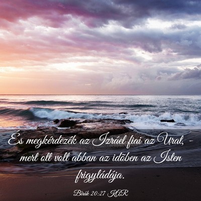 Picture 03 - Bírák 20:27 KAR - És megkérdezék az Izráel fiai az Urat, - mert - Bible Verse Picture