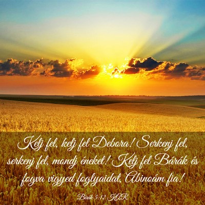 Picture 03 - Bírák 5:12 KAR - Kelj fel, kelj fel Debora! Serkenj fel, serkenj - Bible Verse Picture