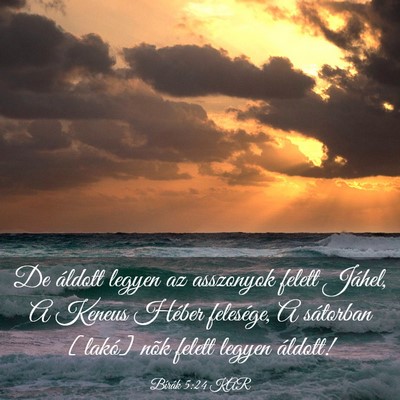 Picture 03 - Bírák 5:24 KAR - De áldott legyen az asszonyok felett Jáhel, A - Bible Verse Picture