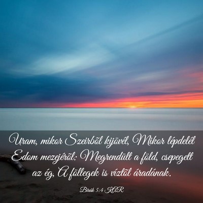 Picture 03 - Bírák 5:4 KAR - Uram, mikor Szeirbõl kijövél, Mikor lépdelél - Bible Verse Picture