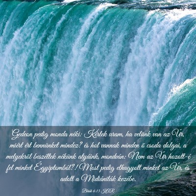 Picture 03 - Bírák 6:13 KAR - Gedeon pedig monda néki: Kérlek uram, ha - Bible Verse Picture