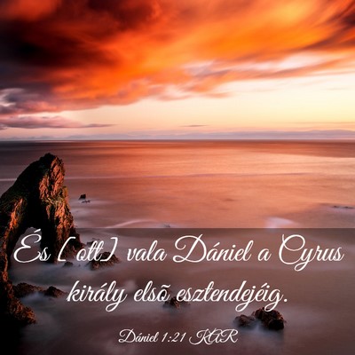 Picture 03 - Dániel 1:21 KAR - És [ott] vala Dániel a Cyrus király elsõ - Bible Verse Picture