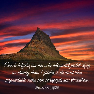 Picture 03 - Dániel 11:20 KAR - Ennek helyébe jön az, a ki adószedõt jártat - Bible Verse Picture