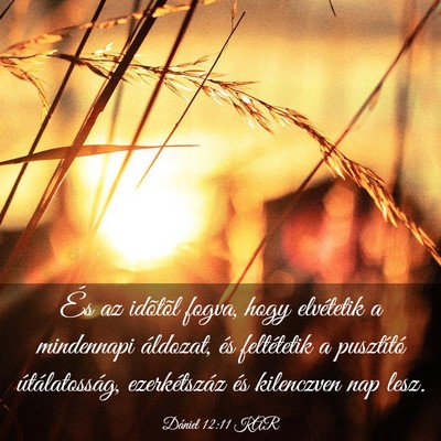 Picture 03 - Dániel 12:11 KAR - És az idõtõl fogva, hogy elvétetik a - Bible Verse Picture