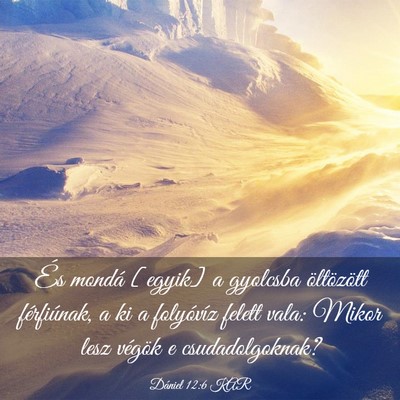Picture 03 - Dániel 12:6 KAR - És mondá [egyik] a gyolcsba öltözött - Bible Verse Picture