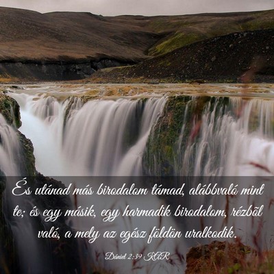 Picture 03 - Dániel 2:39 KAR - És utánad más birodalom támad, alábbvaló - Bible Verse Picture