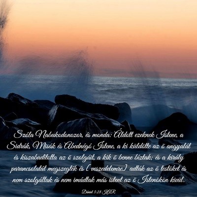 Picture 03 - Dániel 3:28 KAR - Szóla Nabukodonozor, és monda: Áldott ezeknek - Bible Verse Picture