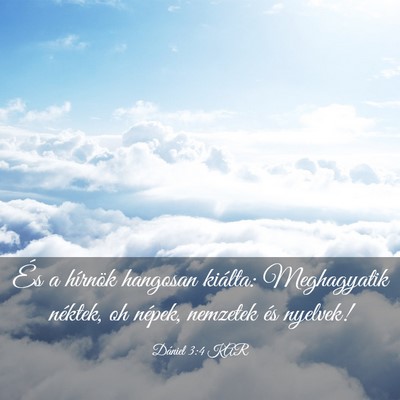 Picture 03 - Dániel 3:4 KAR - És a hírnök hangosan kiálta: Meghagyatik - Bible Verse Picture