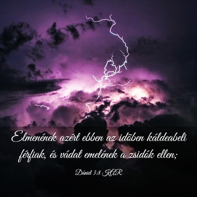 Picture 03 - Dániel 3:8 KAR - Elmenének azért ebben az idõben káldeabeli - Bible Verse Picture