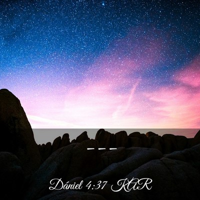 Picture 03 - Dániel 4:37 KAR -  - Bible Verse Picture