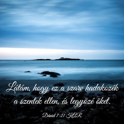 Picture 03 - Dániel 7:21 KAR - Látám, hogy ez a szarv hadakozék a szentek - Bible Verse Picture