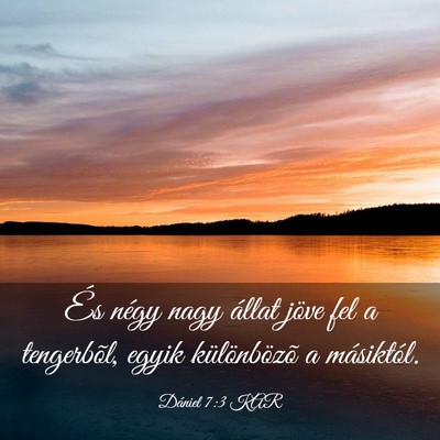 Picture 03 - Dániel 7:3 KAR - És négy nagy állat jöve fel a tengerbõl, - Bible Verse Picture