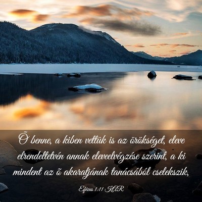 Picture 03 - Efézus 1:11 KAR - Õ benne, a kiben vettük is az örökséget, - Bible Verse Picture