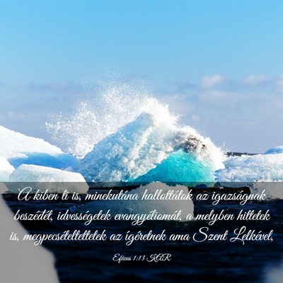 Picture 03 - Efézus 1:13 KAR - A kiben ti is, minekutána hallottátok az - Bible Verse Picture