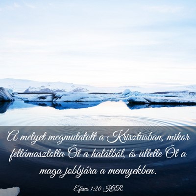 Picture 03 - Efézus 1:20 KAR - A melyet megmutatott a Krisztusban, mikor - Bible Verse Picture