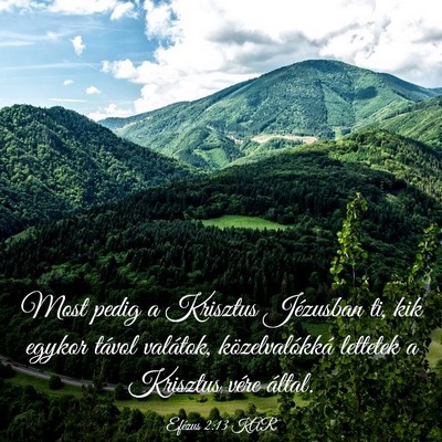 Picture 03 - Efézus 2:13 KAR - Most pedig a Krisztus Jézusban ti, kik egykor - Bible Verse Picture