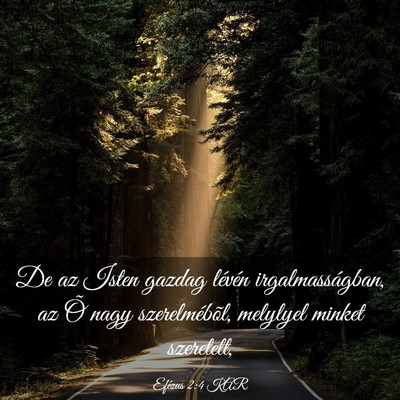 Picture 03 - Efézus 2:4 KAR - De az Isten gazdag lévén irgalmasságban, az Õ - Bible Verse Picture