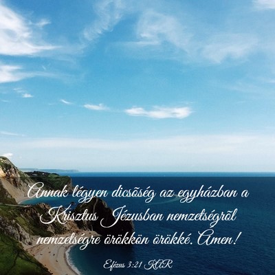 Picture 03 - Efézus 3:21 KAR - Annak légyen dicsõség az egyházban a Krisztus - Bible Verse Picture