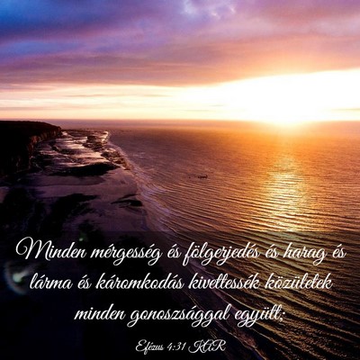 Picture 03 - Efézus 4:31 KAR - Minden mérgesség és fölgerjedés és harag - Bible Verse Picture