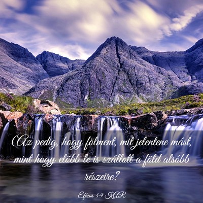 Picture 03 - Efézus 4:9 KAR - (Az pedig, hogy fölment, mit jelentene mást, - Bible Verse Picture