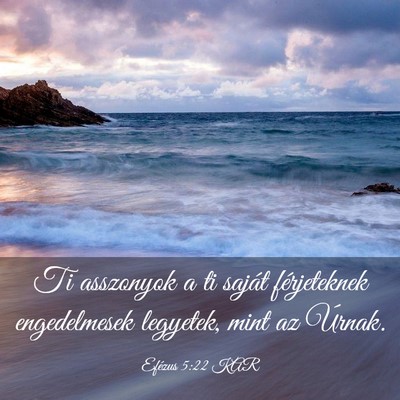 Picture 03 - Efézus 5:22 KAR - Ti asszonyok a ti saját férjeteknek - Bible Verse Picture