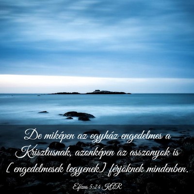 Picture 03 - Efézus 5:24 KAR - De miképen az egyház engedelmes a Krisztusnak, - Bible Verse Picture