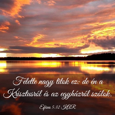 Picture 03 - Efézus 5:32 KAR - Felette nagy titok ez: de én a Krisztusról és - Bible Verse Picture