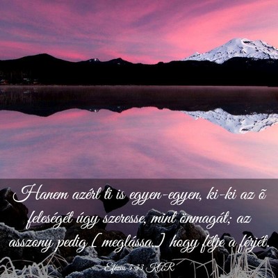 Picture 03 - Efézus 5:33 KAR - Hanem azért ti is egyen-egyen, ki-ki az õ - Bible Verse Picture