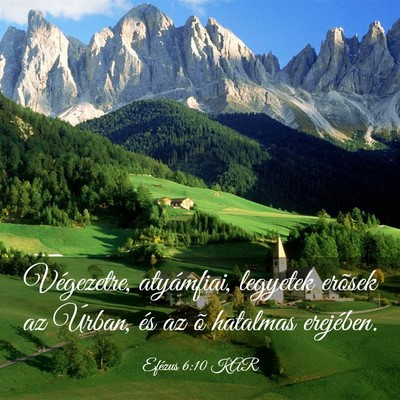 Picture 03 - Efézus 6:10 KAR - Végezetre, atyámfiai, legyetek erõsek az - Bible Verse Picture
