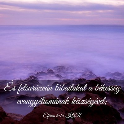 Picture 03 - Efézus 6:15 KAR - És felsarúzván lábaitokat a békesség - Bible Verse Picture