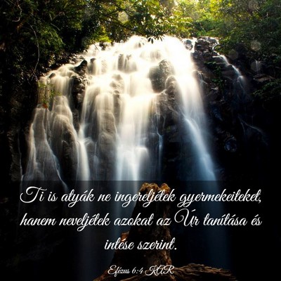 Picture 03 - Efézus 6:4 KAR - Ti is atyák ne ingereljétek gyermekeiteket, - Bible Verse Picture