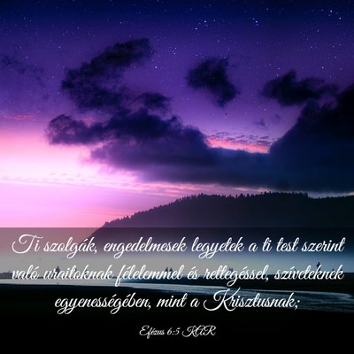Picture 03 - Efézus 6:5 KAR - Ti szolgák, engedelmesek legyetek a ti test - Bible Verse Picture